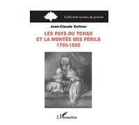 Les pays du Tchad et la montée des périls 1795-1850 - Jean-Claude Zeltner - L'harmattan - broché - Livre