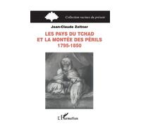 Les pays du Tchad et la montée des périls 1795-1850 - Jean-Claude Zeltner - L'harmattan - broché - Livre