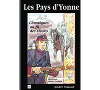 Les Pays d'Yonne: Cbroniques au fil des siecles