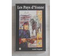 Les Pays D'yonne ,Chroniques Au Fil Des Siecles