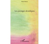 Les paysages alcooliques - Pierre Bessac - L'harmattan - broché - Roman