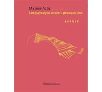 Les paysages avalent presque tout Maxime Actis (Auteur)