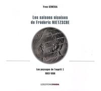 Les paysages de l'esprit : Tome 1, Les saisons niçoises de Frédéric Nietzsche (1883-1888)