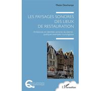 Les paysages sonores des lieux de restauration Ambiances et identités sonores du bistrot : quelques exemples tourangeaux - Matéo Deschamps - L'harmattan - broché - Essai
