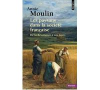 Les Paysans dans la société française. De la Révolution à nos jours - Annie Moulin - Points - Poche - Essai