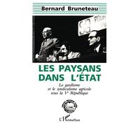 Les paysans dans l'état: Le gaullisme et le syndicalisme agricole sous la Vè République