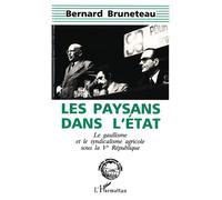 Les paysans dans l'état Le gaullisme et le syndicalisme agricole sous la Vè République - Bernard Bruneteau - L'harmattan - broché - Livre