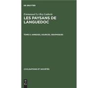 Les paysans de Languedoc Tome II Annexes sources graphiques - Emmanuel Le Roy Ladurie - De Gruyter - Livre en Anglais Emmanuel Le Roy LadurieEmmanuel Le Roy Ladurie (Auteur)