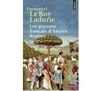 Les Paysans français d'Ancien Régime Du XIVe au XVIIIe siècle - Emmanuel Le Roy Ladurie - Points - Poche - Etude
