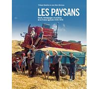 Les paysans : récits, témoignages et archives de la France agricole (1870-1970)