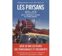 Les paysans : récits, témoignages et archives de la France agricole (1870-1970) - TEXTE