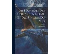 Les Pêcheries Des Côtes Du Sénégal Et Des Rivières Du Sud