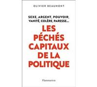 Les péchés capitaux de la politique Olivier Beaumont (Auteur)