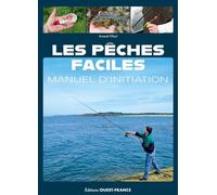 Les pêches faciles, manuel d'initiation - Arnaud Filleul - Ouest France - broché - Guide