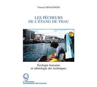 Les pêcheurs de l'étang de Thau Ecologie humaine et ethnologie des techniques - Vincent Giovannoni - L'harmattan - broché - Livre