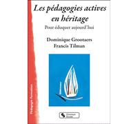 Les pédagogies actives en héritage Pour éduquer aujourd'hui - Francis Tilman - Chronique Sociale - broché - Essai