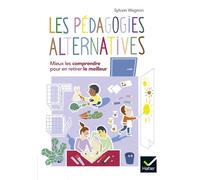 Sylvain Wagnon – Les pédagogies alternatives – Mieux les comprendre pour en retirer le meilleur