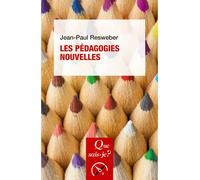 Les pédagogies nouvelles - Jean-Paul Resweber - Que Sais-Je - Poche - Etude