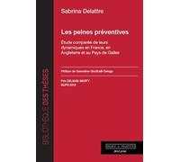Les Peines Préventives - Etude Comparée De Leurs Dynamiques En France, En Angleterre Et Au Pays De Galles
