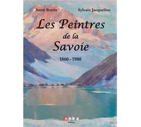 Les Peintres de la Savoie 1860 - 1980 1860-1940 - Anne Buttin - Neva - relié - Beau livre