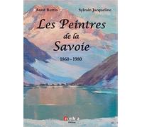 Anne Buttin – Les Peintres de la Savoie 1860 - 1980 – 1860-1940 – Relié (Neva)