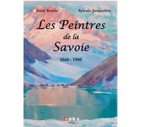 Anne Buttin – Les Peintres de la Savoie 1860 - 1980 – 1860-1940 – Relié (Neva)
