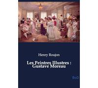 Les Peintres Illustres : Gustave Moreau
