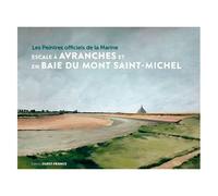 Les Peintres Officiels De La Marine En Escale À Avranches Et Au Mont Saint-Michel