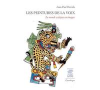 Les peintures de la voix - Le monde aztèque en images