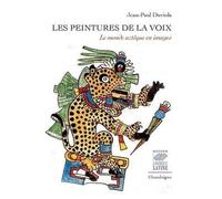 Les peintures de la voix - Le monde aztèque en images