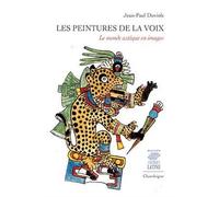 Les peintures de la voix - Le monde aztèque en images Le monde Aztèque en images - Jean-Paul Duviols - Chandeigne Et Lima - relié - Essai