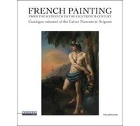 Les peintures françaises de 1500 à 1800 Musée Calvet - Collectif - Silvana Editoriale - broché - Catalogue d'exposition