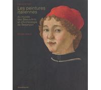 Les Peintures Italiennes Du Musée Des Beaux-Arts Et D'archéologie De Besançon - L'oeil Et La Main