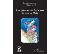 Les pèlerins de Bethléem Contes de Noël - Bernard Germain Lacombe - L'harmattan - broché - Contes / Légendes