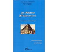 Les pèlerins d'Halicarnasse Une aventure philosophique - L'altermondialisme sera spirituel, ou ne sera pas - Jean-Pierre Alain Faye - L'harmattan - broché - Essai