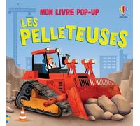 Les pelleteuses - Mon livre pop-up - dès 3 ans