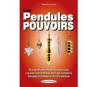 Les Pendules à pouvoirs - Plus de 50 pendules et leurs pouvoirs - Les exercices pratiques pour agir à distance