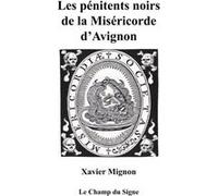 Les pénitents noirs de la Miséricorde Xavier Mignon (Auteur)