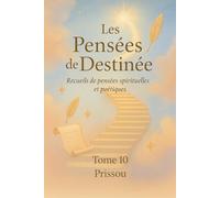 Les Pensées de Destinée: Recueils de pensées spirituelles et poétiques