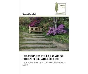 Les Pensées de la Dame de Nohant en abécédaire: Diccionnaire de citations de George Sand