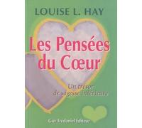 Les pensées du coeur Un trésor de sagesse intérieure - Louise L. Hay - Tredaniel La Maisnie - broché - Guide
