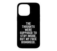 Les pensées étaient censées Rester à l'intérieur, sauf Mon Visage Coque pour iPhone 14 Pro Max