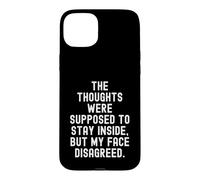 Les pensées étaient censées Rester à l'intérieur, sauf Mon Visage Coque pour iPhone 15 Plus
