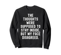 Les pensées étaient censées Rester à l'intérieur, sauf Mon Visage Sweatshirt