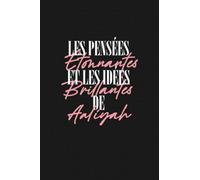 Les Pensées Étonnantes et les idées Brillantes de Aaliyah Cahier personnalisé prénom Aaliyah, Cahier mandala, Cadeau prénom personnalisé Fête des ... idée cadeau fille, Journal intime adulte a4