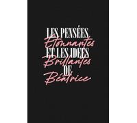 Les Pensées Étonnantes et les idées Brillantes de Béatrice Cahier personnalisé prénom Béatrice, Cahier mandala, Cadeau prénom personnalisé Fête des ... idée cadeau fille, Journal intime adulte a4