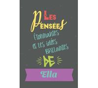 Les Pensées Étonnantes et les idées Brillantes de Ella: Cadeau prénom personnalisé pour Ella|idée cadeau fille, Un Carnet d'école