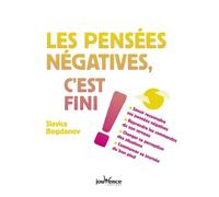 Les pensées négatives, c'est fini !: savoir reconnaître ses pensées négatives