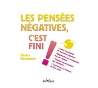 Les pensées négatives, c'est fini !: savoir reconnaître ses pensées négatives