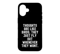 Les pensées sont comme Les Oiseaux qu'ils volent Quand Ils veulent Coque pour iPhone 16